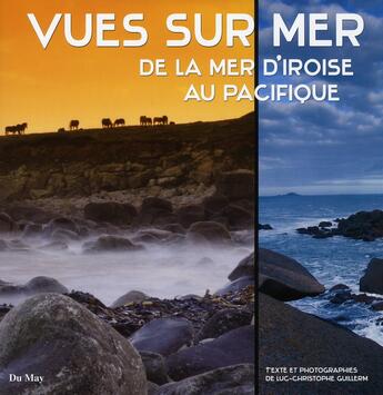 Couverture du livre « Vues sur mer ; de la mer d'Iroise au Pacifique » de Luc-Christ. Guillerm aux éditions Du May