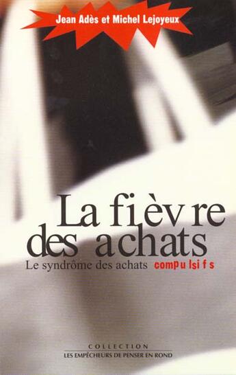 Couverture du livre « Fievre Des Achats (La) » de Jean Ades aux éditions Empecheurs De Penser En Rond