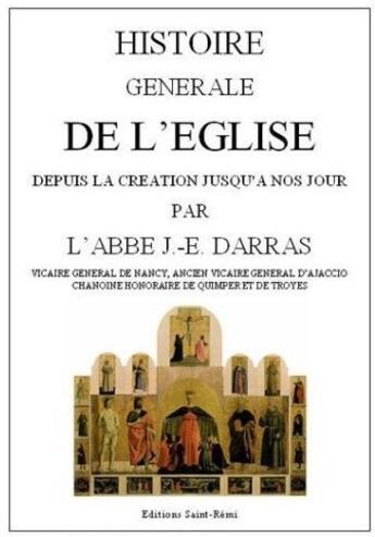 Couverture du livre « Histoire générale de l'église depuis la création jusqu'à nos jours » de J-E Darras aux éditions Saint-remi