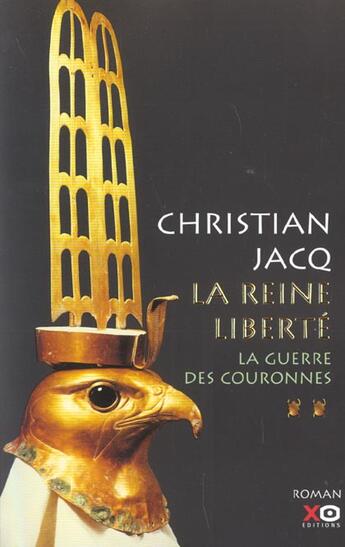 Couverture du livre « La reine liberte - tome 2 la guerre des couronnes - vol02 » de Christian Jacq aux éditions Xo