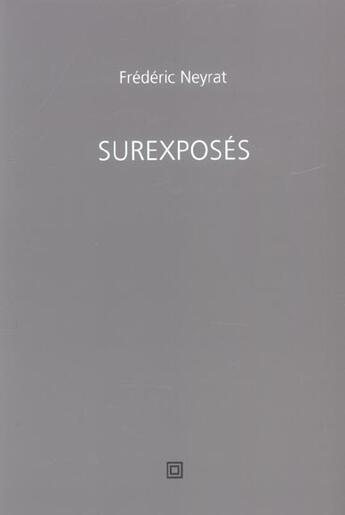 Couverture du livre « Surexposes » de Neyrat Frederic aux éditions Leo Scheer