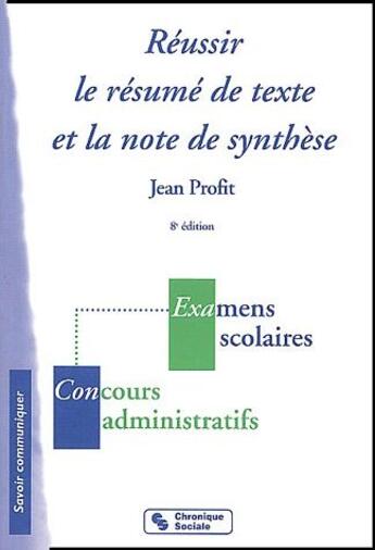 Couverture du livre « Réussir le résumé de texte et la note de synthèse (8e édition) » de Jean Profit aux éditions Chronique Sociale