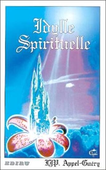 Couverture du livre « Idylle spirituelle » de Appel -Guery aux éditions Ediru