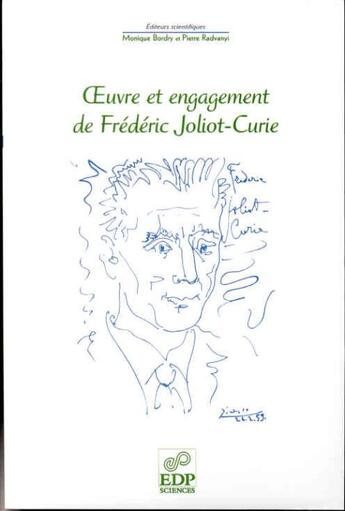 Couverture du livre « Oeuvre et engagement de frederic joliot-curie a l'occasion du centieme anniversaire de sa naissance » de Pierre Radvanyi aux éditions Edp Sciences