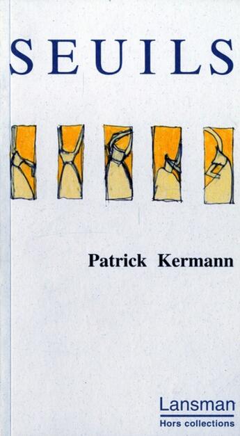 Couverture du livre « Seuils » de Kermann aux éditions Lansman