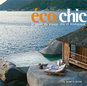 Couverture du livre « Écochic ; le guide du voyage chic et écologique » de  aux éditions Pacifique