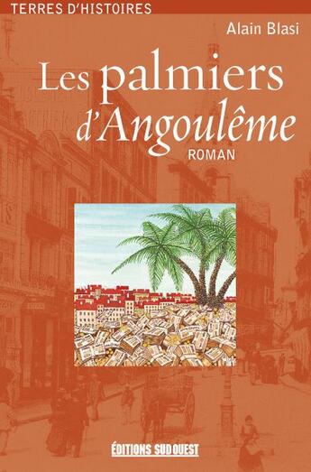 Couverture du livre « Les palmiers d'Angoulême » de Alain Blasi aux éditions Sud Ouest Editions