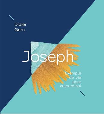 Couverture du livre « Joseph : Exemple de vie pour aujourd'hui » de Didier Gern aux éditions Motive Par L'essentiel