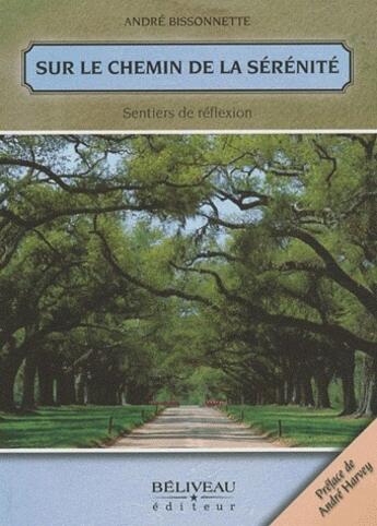 Couverture du livre « Sur le chemin de la sérénité » de Andre Bissonnette aux éditions Beliveau