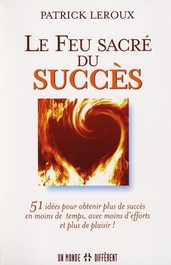 Couverture du livre « Le feu sacre du succes » de Leroux aux éditions Un Monde Different