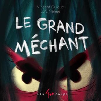 Couverture du livre « Le grand méchant » de Loic Mehee et Vincent Guigue aux éditions 400 Coups