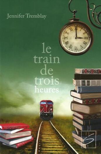 Couverture du livre « Le train de trois heures » de Jennifer Tremblay aux éditions Soulieres