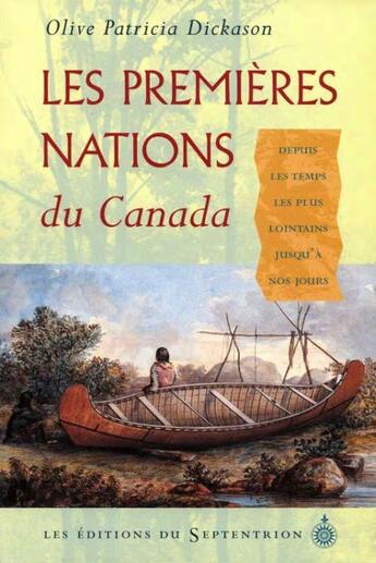 Couverture du livre « Les premières nations du Canada » de Olive Patricia Dickason aux éditions Les Editions Du Septentrion