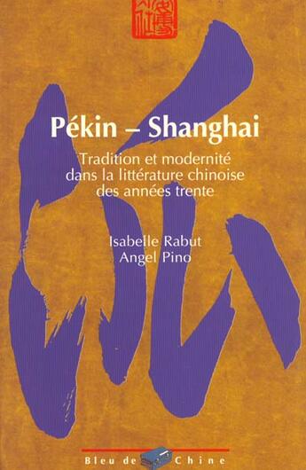 Couverture du livre « Pekin Shangai » de A Pino et I Rabut aux éditions Bleu De Chine