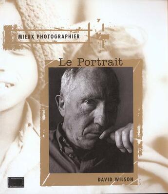 Couverture du livre « Mieux Photographier Le Portrait » de David Wilson aux éditions Compagnie Du Livre