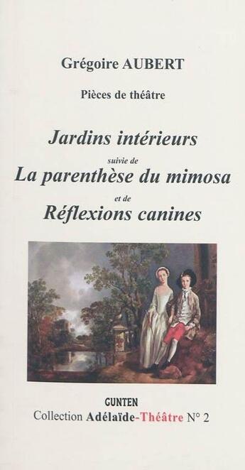 Couverture du livre « Jardins intérieurs » de Gregoire Aubert aux éditions Gunten