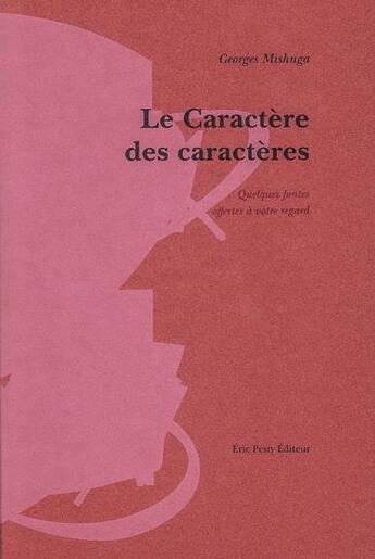 Couverture du livre « Le caractère des caractères » de Georges Mishuga aux éditions Eric Pesty