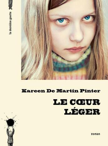 Couverture du livre « Le coeur léger » de Kareen De Martin Pinter aux éditions La Derniere Goutte