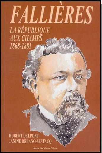 Couverture du livre « Fallières ; la République aux champs (1868 - 1881) » de Hubert Delpont et Janine Dreano-Sestacq aux éditions Albret