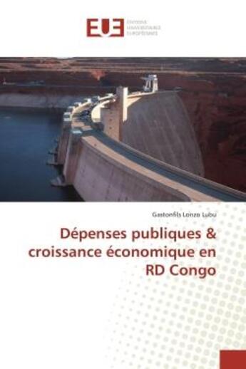 Couverture du livre « Depenses publiques & croissance economique en rd congo » de Lonzo Lubu G. aux éditions Editions Universitaires Europeennes