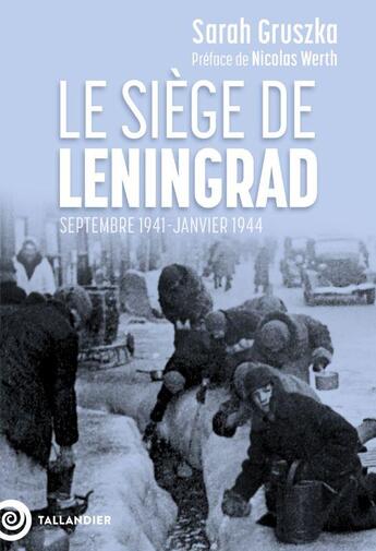 Couverture du livre « Le siège de Leningrad : Septembre 1941-janvier 1944 » de Sarah Gruszka aux éditions Tallandier