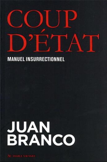 Couverture du livre « Coup d'état : manuel insurrectionnel » de Juan Branco aux éditions Au Diable Vauvert