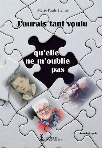 Couverture du livre « J aurais tant voulu qu elle ne m oublie pas » de Marie Paule Henne aux éditions Sydney Laurent