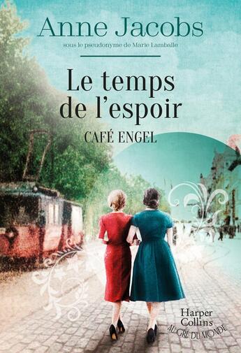 Couverture du livre « Café Engel Tome 3 : Le temps de l'espoir » de Anne Jacobs aux éditions Harpercollins