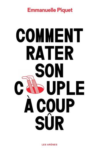 Couverture du livre « Comment rater son couple à coup sûr » de Emmanuelle Piquet aux éditions Les Arenes