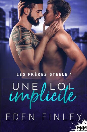 Couverture du livre « Les frères Steele Tome 1 : une loi implicite » de Eden Finley aux éditions Mxm Bookmark