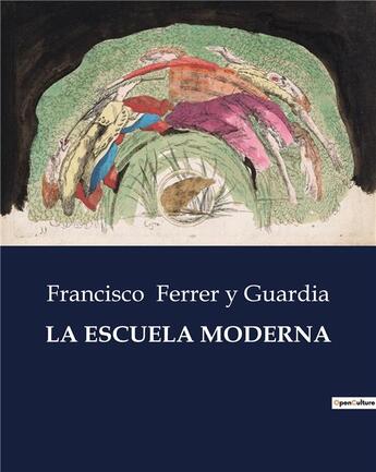 Couverture du livre « LA ESCUELA MODERNA » de Ferrer Y Guardia F. aux éditions Culturea