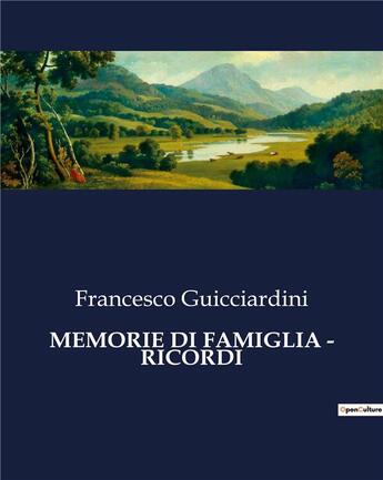 Couverture du livre « MEMORIE DI FAMIGLIA - RICORDI » de Guicciardini F. aux éditions Culturea