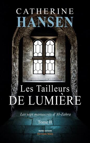 Couverture du livre « Les sept manuscrits d'Al-Zahra Tome 2 : Les tailleurs de lumière » de Catherine Hansen aux éditions Editions Maia