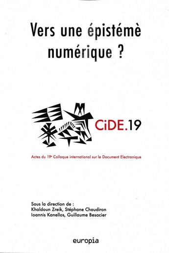 Couverture du livre « Vers une épistémè numérique? : Actes du 19e Colloque international sur le Document Electroniques CIDE.19 » de Colloque Internation aux éditions Europia