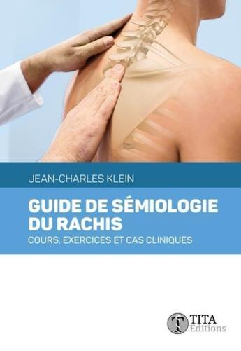 Couverture du livre « Guide de sémiologie du rachis » de Jean-Charles Klein aux éditions Tita