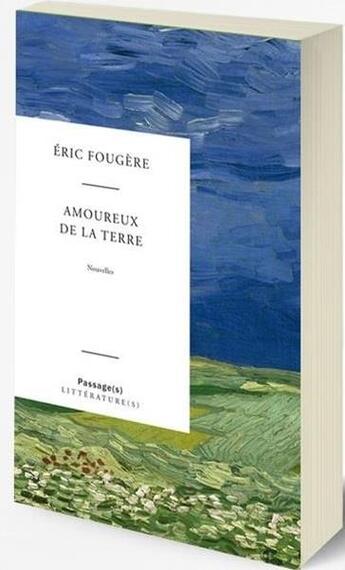 Couverture du livre « Amoureux de la terre » de Eric Fougère aux éditions Passage(s)