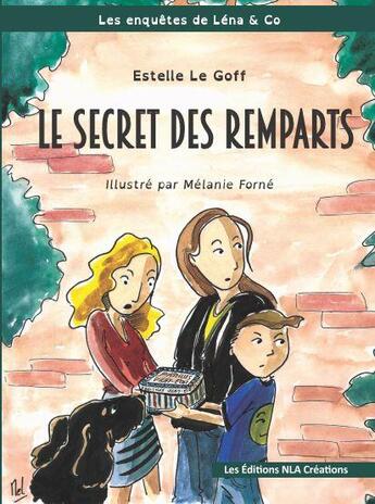 Couverture du livre « Les enquêtes de Léna & Co Tome 1 : le secret des remparts » de Melanie Forne et Estelle Le Goff aux éditions Nla Creations