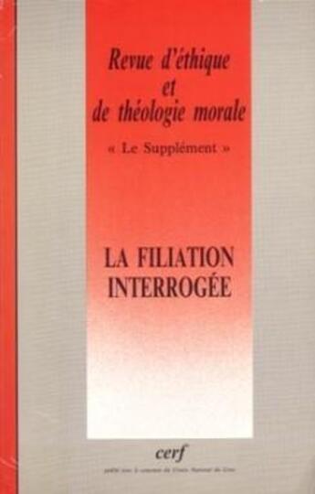 Couverture du livre « Revue d'éthique et de théologie morale Supplément numéro 225 La filiation interrogée » de Collectif Retm aux éditions Cerf