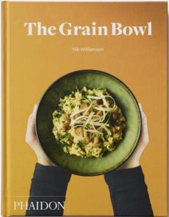 Couverture du livre « The grain bowl » de Williamson Nik aux éditions Phaidon Press