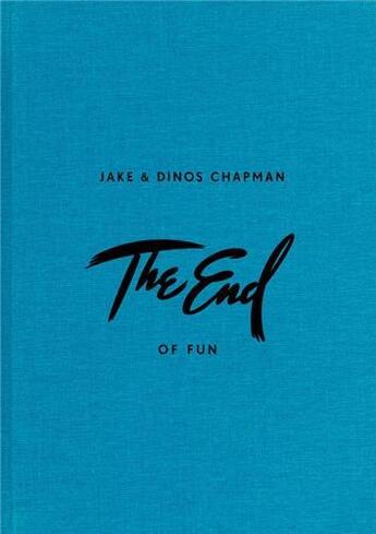 Couverture du livre « Jake & dinos chapman the end of fun » de Will Self aux éditions Fuel