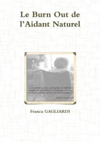 Couverture du livre « Le burn out de l'aidant naturel » de Gagliardi Franca aux éditions Lulu