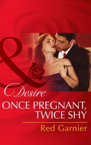 Couverture du livre « Once Pregnant, Twice Shy (Mills & Boon Desire) » de Red Garnier aux éditions Mills & Boon Series