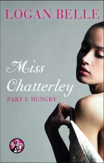 Couverture du livre « Miss Chatterley, Part I: Hungry » de Belle Logan aux éditions Pocket Star