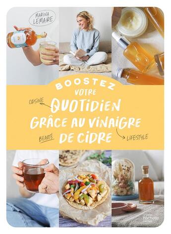 Couverture du livre « Boostez votre quotidien grâce au vinaigre de cidre : cuisine, beauté, lifestyle » de Marina Lemaire aux éditions Hachette Pratique