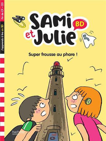 Couverture du livre « Sami et Julie BD Fin de CP- CE1 - Super frousse au phare » de Caroline Pellissier et Therese Bonte et Virginie Aladjdi aux éditions Hachette Education