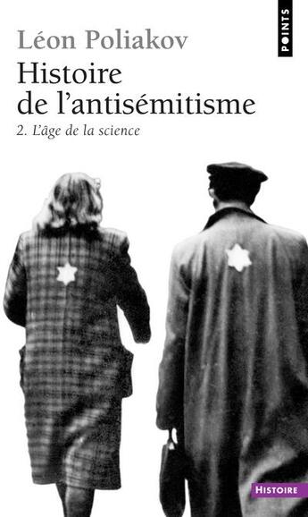 Couverture du livre « Histoire de l'antisémitisme Tome 2 ; l'âge de la science » de Léon Poliakov aux éditions Points