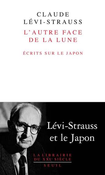 Couverture du livre « L'autre face de la lune ; écrits sur le Japon » de Claude Levi-Strauss aux éditions Seuil