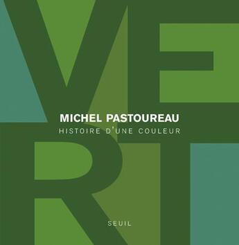 Couverture du livre « Vert ; histoire d'une couleur » de Michel Pastoureau aux éditions Seuil