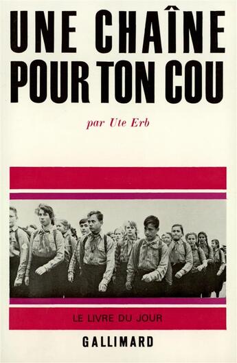 Couverture du livre « Une chaine pour ton cou - journal d'une jeune fille en colere de l'allemagne de l'est » de Erb Ute aux éditions Gallimard