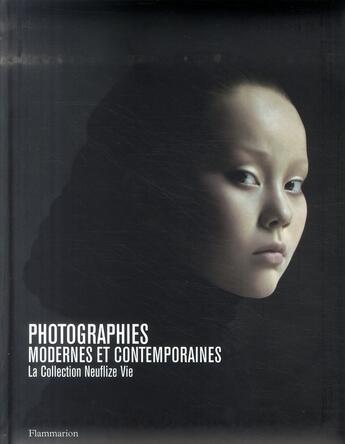 Couverture du livre « Photographies modernes et contemporaines ; la collection Neuflize Vie » de  aux éditions Flammarion